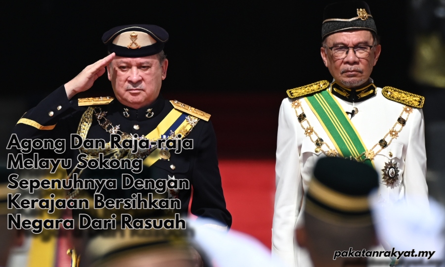 Agong Dan Raja-raja Melayu Sokong Sepenuhnya Dengan Kerajaan Bersihkan Negara Dari Rasuah